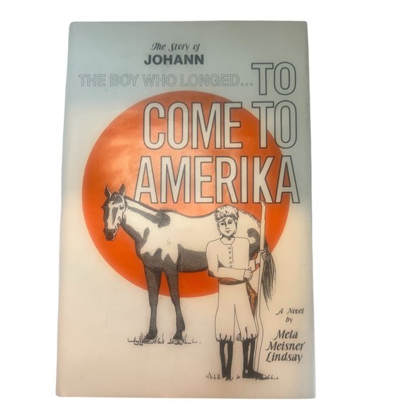 Augstums Printing Services, Inc. Other - The Story of Johann The Boy Who Longed...To Come To Amerika by Mela Lindsay
